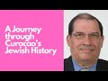 A Journey through Curacao's Jewish History