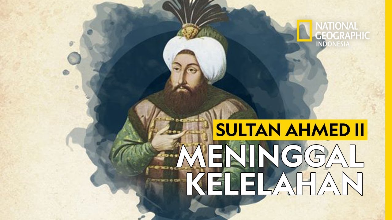 Sultan Ahmed II Kekaisaran Ottoman, Mati Kelelahan Akibat Bencana - YouTube