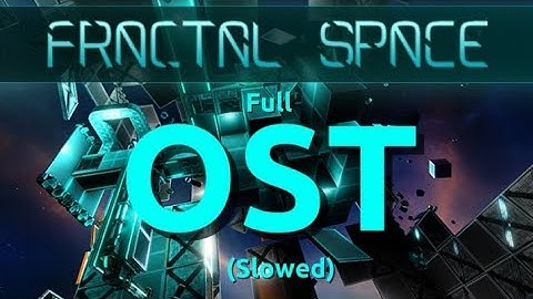 Fractal Space Full OST, Full Soundtrack (Slowed Down)