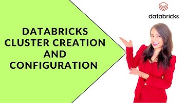 Databricks Cluster Creation and Configuration?