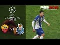 AS Roma vs FC Porto - UCL Prediction - PES 2019 [4K]