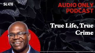 True Life, True Crime | A Word … with Jason Johnson