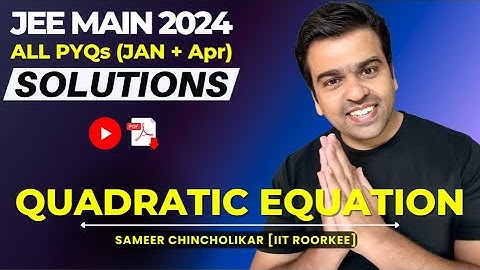 PYQ Series | Quadratic Equation| JEE Main 2024 (Jan and April) | ALL Questions | Solutions