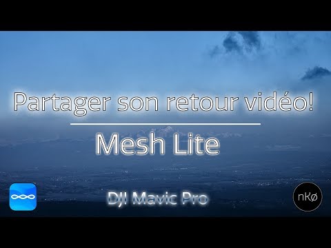 Mesh-Lite---Partager-son-retour-vidéo!---DJI-Mavic-Pro---nKo