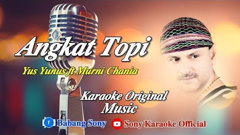 ANGKAT TOPI YUS YUNUS FT MURNI CHANIA || KARAOKE ORIGINAL || @sonykaraokeofficial