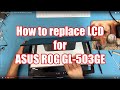 How to replace Laptop screen for ASUS ROG GL-503GE