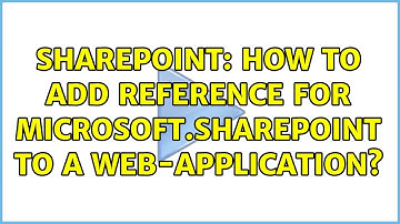 Sharepoint: How to Add Reference for Microsoft.Sharepoint to a Web-Application? (3 Solutions!!)