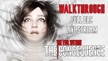 The Evil Within: The Consequence прохождение игры - Full DLC Walkthrough [LIVE]