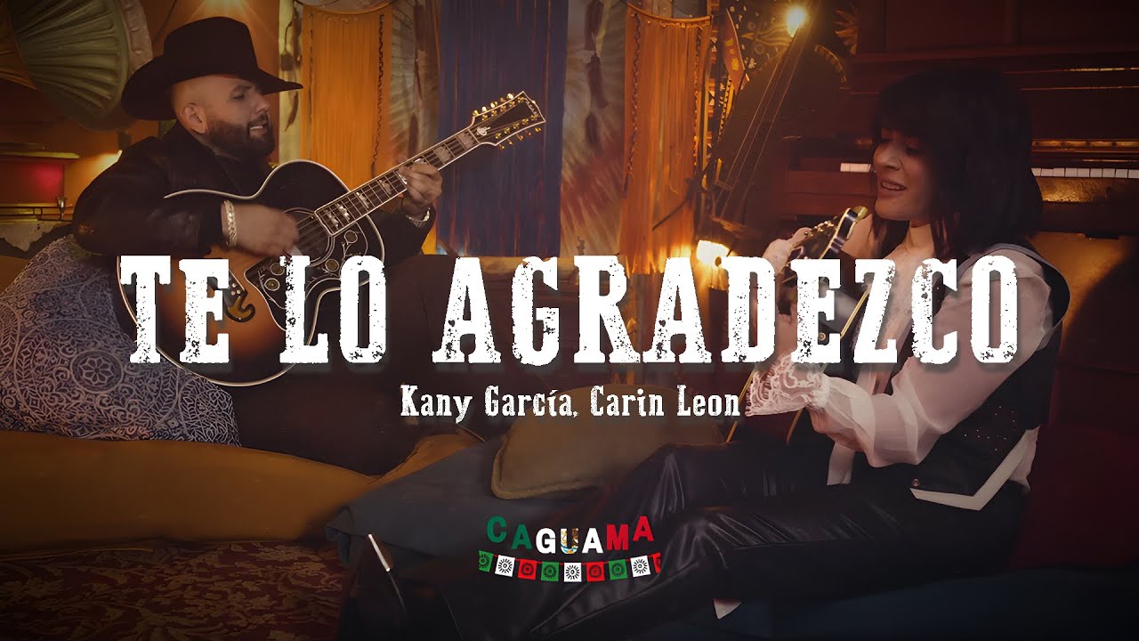 Kany García, Carin Leon - Te Lo Agradezco (Letra/Lyrics)