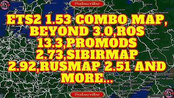 ETS2 1.53 COMBO MAP, BEYOND 3.0,ROS 13.3,PROMODS 2.73,SIBIRMAP 2.92,RUSMAP 2.51 and more...