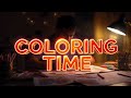 Coloring Time - Most Chilling Time Of The Day 🖍 🎨