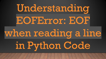 Understanding EOFError: EOF when reading a line in Python Code