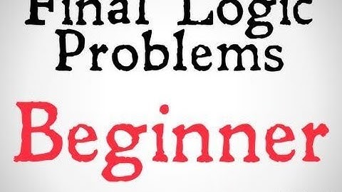 Final Logic Problems (Beginner Answers)