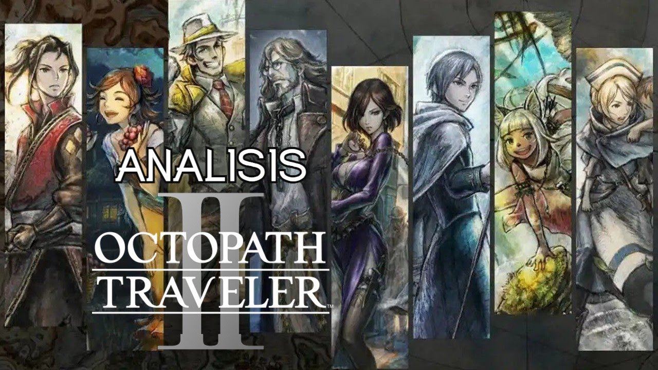 An lisis OCTOPATH TRAVELER 2 F rmula Cl sica En Su M xima Expresi n an-lisis-octopath-traveler-2-f-rmula-cl-sica-en-su-m-xima-expresi-n