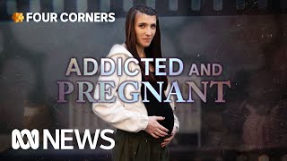 Can these drug-addicted mums break the cycle for their babies? | Four Corners