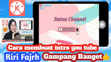 CARA BUAT INTRO YOUTUBE DI HP || Riri Fajrh Gampang bgt #Kinemaster || Ririfajrh