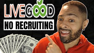 You Don't Have to Recruit to MAKE MONEY With LiveGood!!