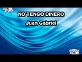 Karaoke canta como Juan Gabriel - NO TENGO DINERO