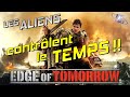 Edge of tomorrow  des aliens qui contrlent le temps 