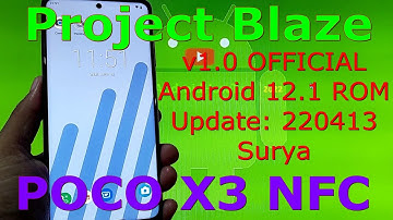 Project Blaze v1.0 OFFICIAL for Poco X3 NFC Android 12.1 Update: 220413