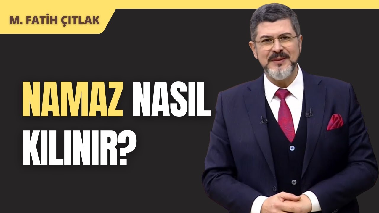 Namaz Nasıl Kılınır? I M. Fatih Çıtlak 