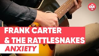 Frank Carter & The Rattlesnakes - Anxiety (Live sur OÜI FM)