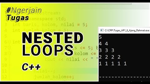#NgerjainTugas Nested Looping C++ - Algoritma Pemrograman 1