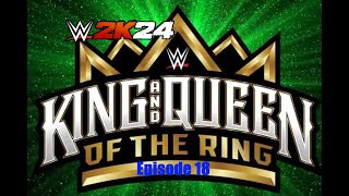 WWE 2K24 Universe Episode 18 | King & Queen Of The Ring