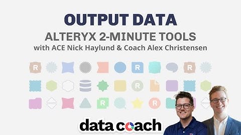 OUTPUT DATA | ALTERYX 2-MINUTE TOOLS