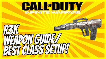 R3K WEAPON GUIDE/BEST CLASS SETUP! - Call of Duty: Infinite Warfare