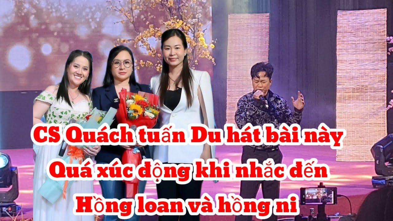 Thật xúc động khi CS Quách tuấn Du hát bài này nói đến hồng loan và hồng ni trong dịp 8/3