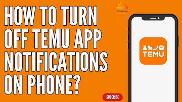 How to Turn Off Temu App Notifications on Phone?