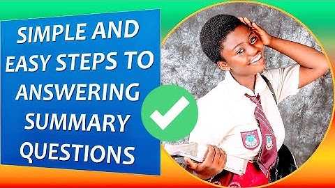 QUICK AND EASY TRICKS FOR ANSWERING SUMMARY QUESTIONS IN WAEC EXAMINATION