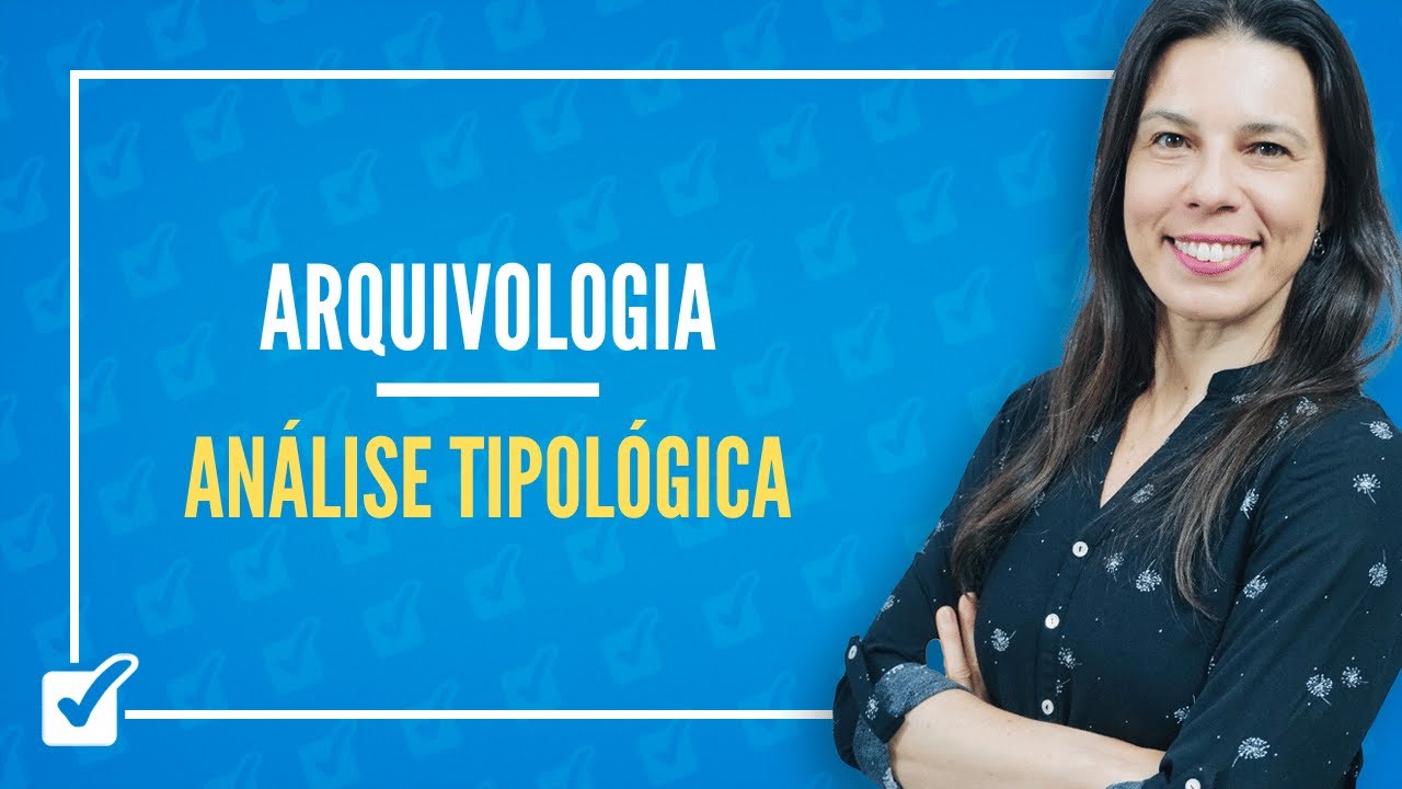 01.05. Análise Tipológica (Tipologia Documental) (Arquivologia) Prof.ª Izabel Ataíde