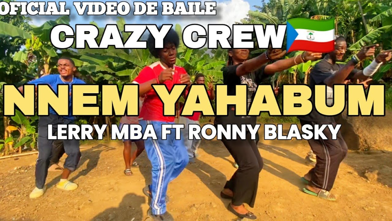 Nnem Yahabum_ Lerry Mba ft Ronny Blasky (Oficial Video de baile) CRAZY CREW #nnemyahabum #malabo