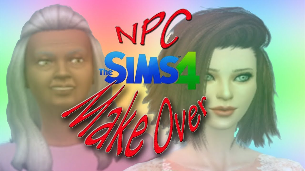 Sims4 NPC MakeOver part 01 - YouTube