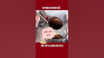 P.h.á đảo những món chè độc lạ tại quán chè Hà Ký trứ danh| Thả ga khám phá