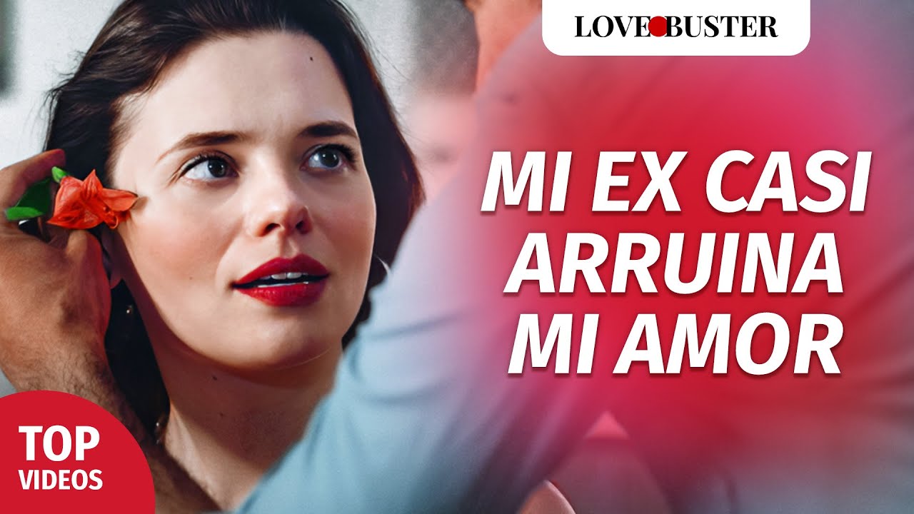 Mi Ex Casi Arruina mi Amor | @LoveBusterEspanol