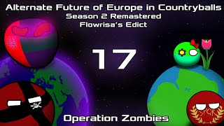 Alternate Future of Europe in Countryballs | S2 Remastered: Flowrisa's Edict | E17:Operation Zombies