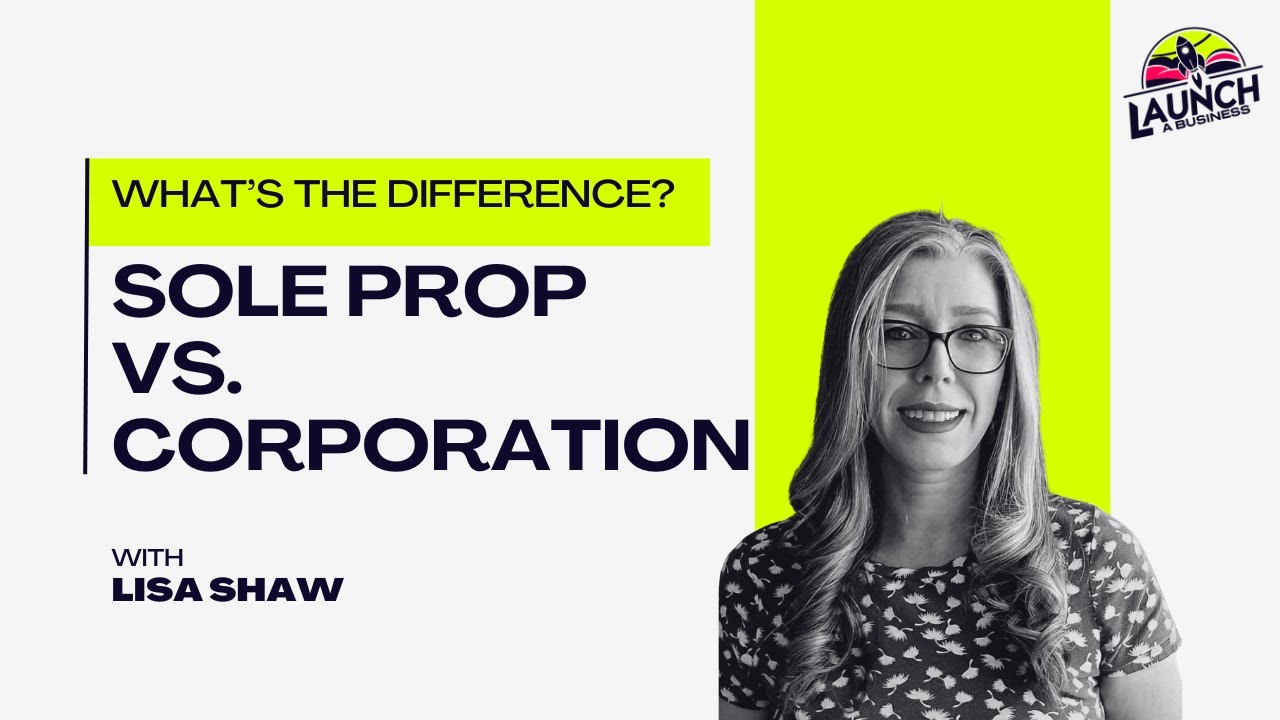 Sole Prop vs Corporation - Launch a Business