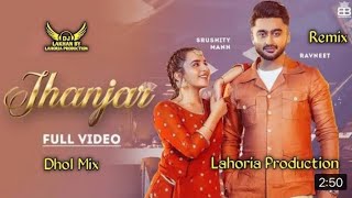 Jhanjar (Ravneet) Dholl Remix song fit DJ lakhan by Lahoria production new Punjabi song letst video