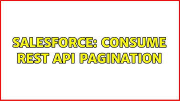 Salesforce: Consume REST API pagination (2 Solutions!!)