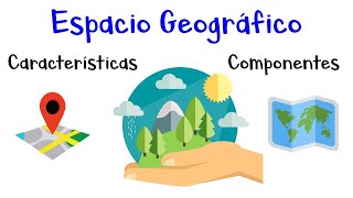 🌎 ¿Qué es el Espacio Geográfico? 🌎 Características y Componentes [Fácil y Rápido]