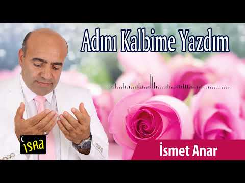 İsmet Anar - Adını Kalbime Yazdım | Yeni İlahi