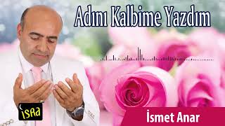 İsmet Anar - Adını Kalbime Yazdım Yeni İlahi