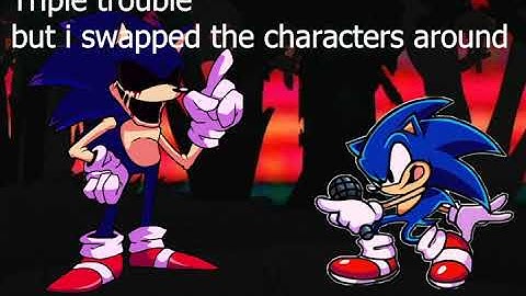 Triple trouble But i swapped the characters around (Ft. Sonic)
