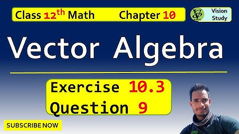 vector algebra Ex-10.3 Q-9 | vector algebra class 12 | vector algebra |class 12 math vector algebra