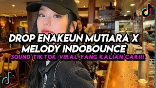 Download lagu DROP ENAKEUN MUTIARA X MELODY INDOBOUNCE KANE ABIZZ AUTO GELENG GELENG | TIKTOK TERBARU 2026