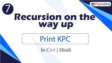 Print KPC | Recursion on the way up | In Hindi | C++ | Video_7