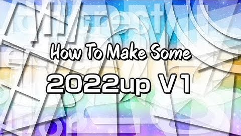 How To Make Some 2022up V1